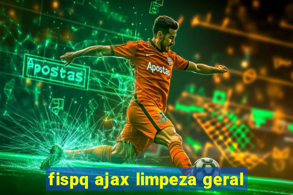 fispq ajax limpeza geral